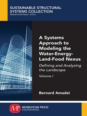 cover image of A Systems Approach to Modeling the Water-Energy-Land-Food Nexus, Volume I